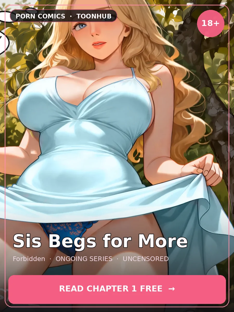 Sis Begs for More
